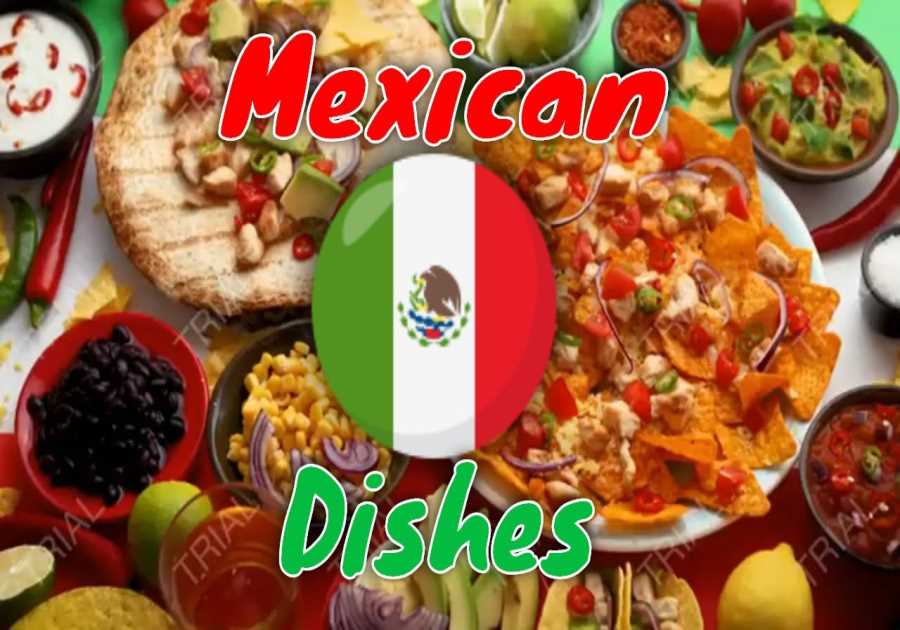 The Most Delicious Traditional Mexican Dishes - Top 10 foods to try in Mexico By Traditional Dishes